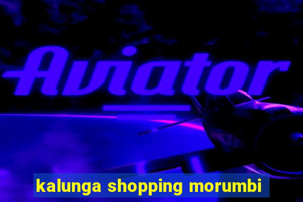 kalunga shopping morumbi